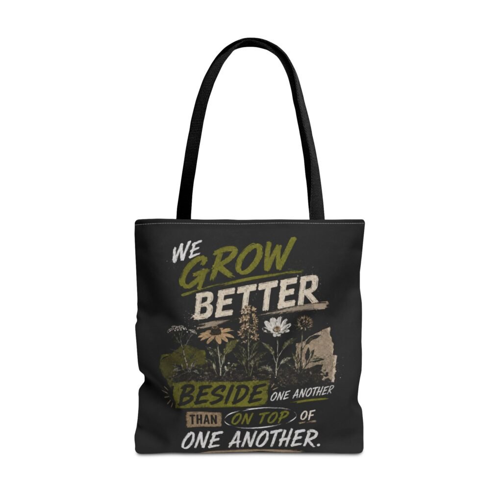 We Grow Better Beside One Another – All-Over Print Tote Bag