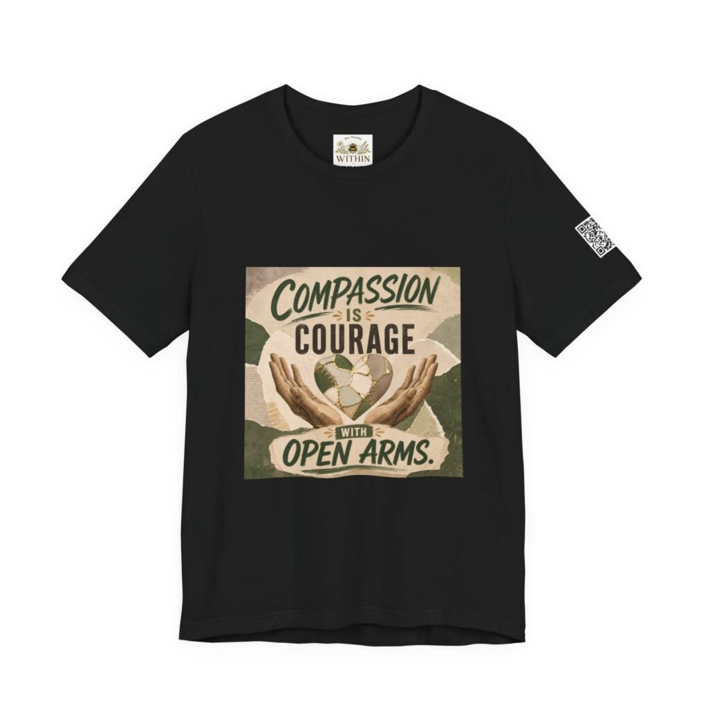 Compassion Is Courage With Open Arms – Unisex T-Shirt