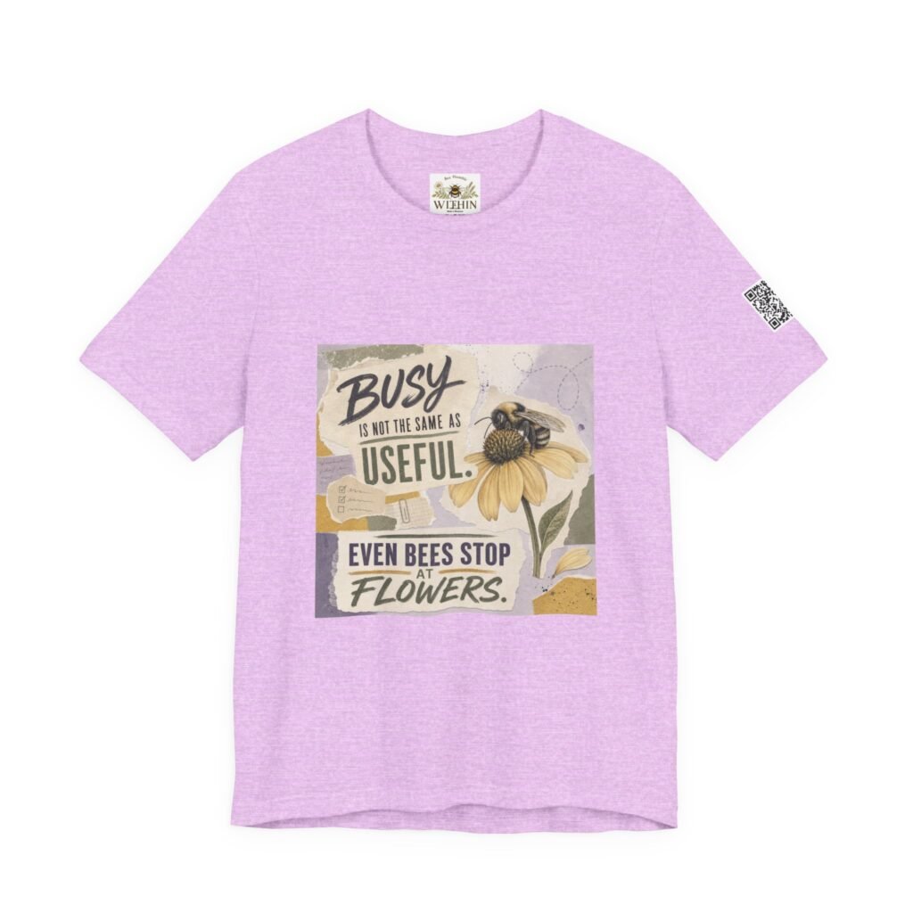 Busy Is Not the Same as Useful – Unisex T-Shirt