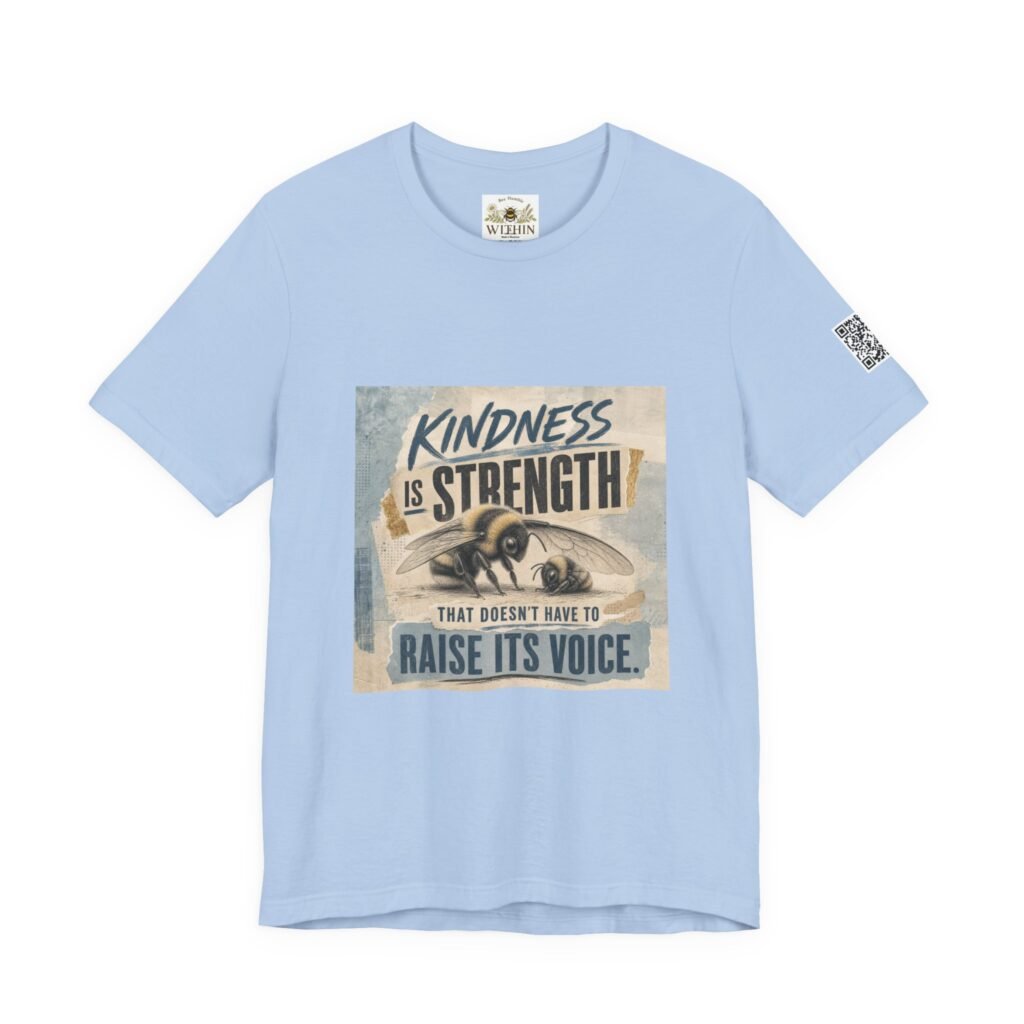 Kindness Is Strength That Does Not Raise Its Voice – Unisex T-Shirt